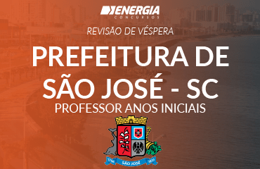 Revisão de véspera - Prefeitura de São José - Professor Anos Iniciais Revisão de véspera - Prefeitura de São José - Professor Anos Iniciais