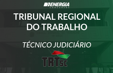 Tribunal Regional do Trabalho SC - Técnico Judiciário Tribunal Regional do Trabalho SC - Técnico Judiciário