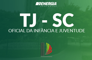 Tribunal de Justiça de SC - Oficial da Infância e Juventude Tribunal de Justiça de SC - Oficial da Infância e Juventude