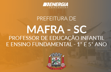 Prefeitura de Mafra - Professor de Educação Infantil e Ensino Fundamental 1º e 5º ano Prefeitura de Mafra - Professor de Educação Infantil e Ensino Fundamental 1º e 5º ano