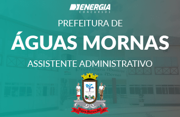 Prefeitura de Águas Mornas - Assistente Administrativo Prefeitura de Águas Mornas - Assistente Administrativo