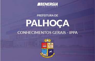 Prefeitura de Palhoça - Conhecimentos Gerais - IPPA