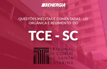 Questões Comentadas TCE SC - Lei Orgânica e Regimento Interno Questões Comentadas TCE SC - Lei Orgânica e Regimento Interno