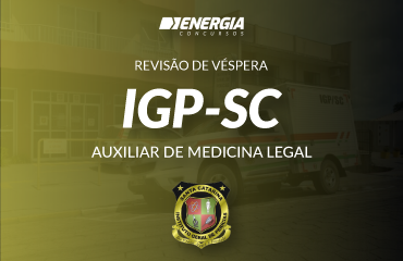 Revisão IGP SC - Auxiliar de Medicina Legal