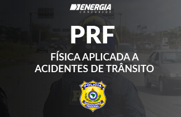 PRF - Física aplicada a acidentes de trânsito 