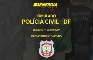 Simulado PC DF - Decreto nº 30.490/2009 (Regimento Interno da PCDF)