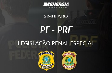 Simulado PF e PRF - Legislação Penal Especial