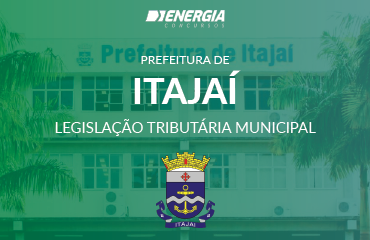 Prefeitura de Itajaí - Legislação Tributária Municipal Prefeitura de Itajaí - Legislação Tributária Municipal